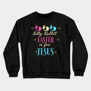 Silly Rabbit Easter Is For Jesus Cool Funny Easter Christian Crewneck Sweatshirt